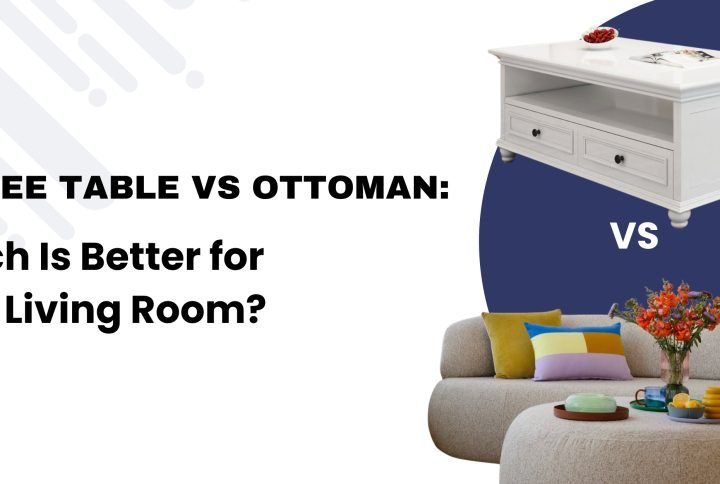 Coffee Table vs Ottoman: Which Is Better for Your Living Room?