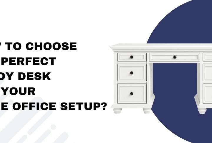 How to Choose the Perfect Study Desk for Your Home Office Setup?