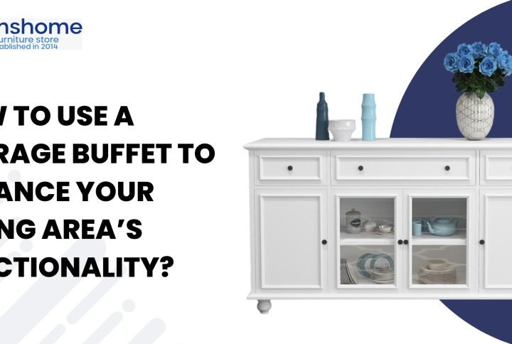 How to Use a Storage Buffet to Enhance Your Dining Area’s Functionality?