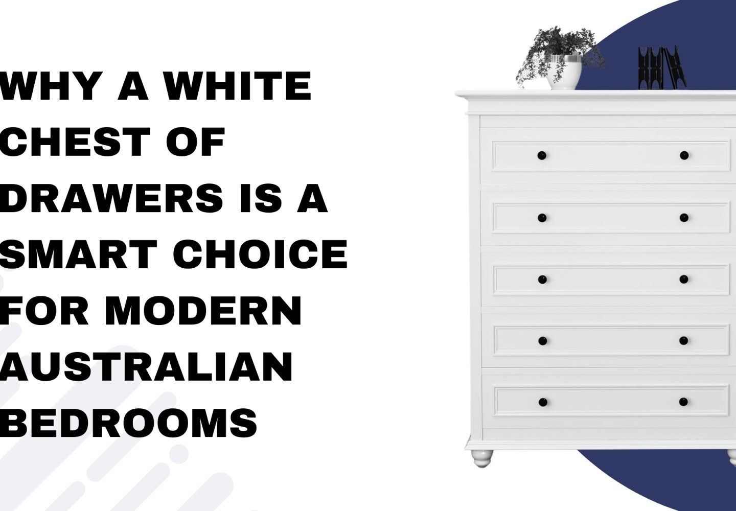 Why a White Chest of Drawers Is a Smart Choice for Modern Australian Bedrooms