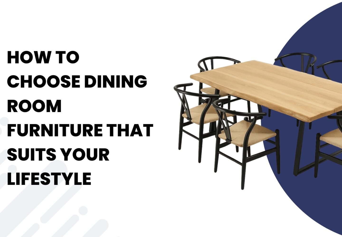 How to Choose Dining Room Furniture That Suits Your Lifestyle