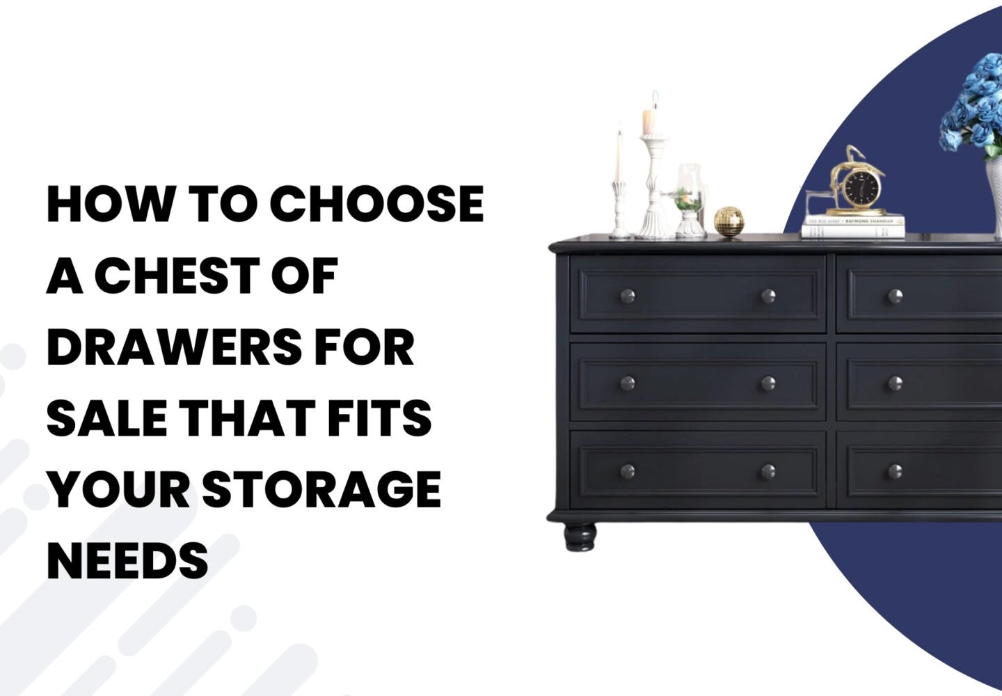 How to Choose a Chest of Drawers for Sale That Fits Your Storage Needs